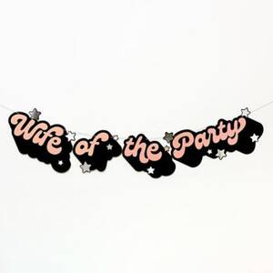 Wife Of The Party Bachelorette Banner