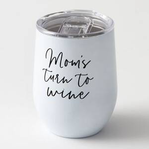 Mom's Turn to Wine Stainless Tumbler