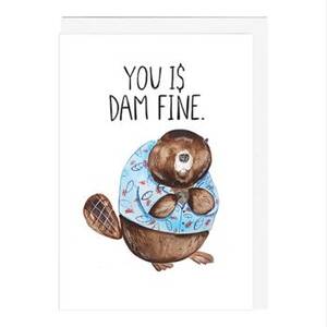 You is Dam Fine Greeting Card
