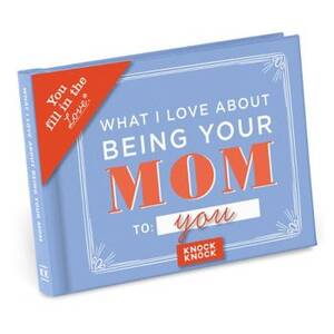 What I Love About Being Your Mom Fill In The Love Book