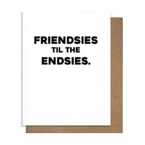 Friendsies Til The Endsies Greeting Card