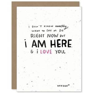 I Am Here & I Love You Card