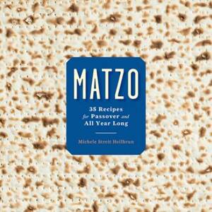 Matzo: 35 Receipes for Passover and All Year Long