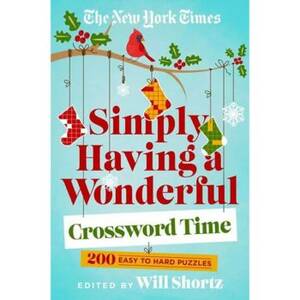 New York Times Simply Having a Wonderful Crossword Time: 200 Easy to Hard Puzzles